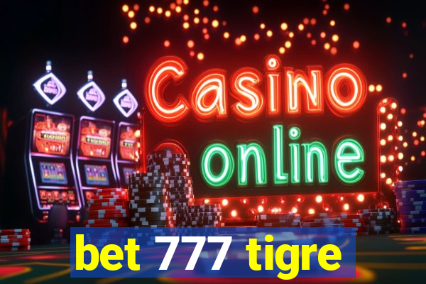 bet 777 tigre